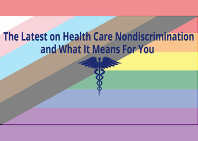 The Latest on Health Care Nondiscrimination and What It Means For You